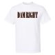 Unisex white t-shirt with the words 'DAM RIGHT' in bold, orange font, emphasizing Oregon State Beavers pride.